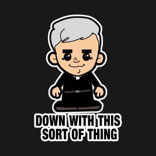 Lil Father Ted - Down with this sort of thing T-Shirt