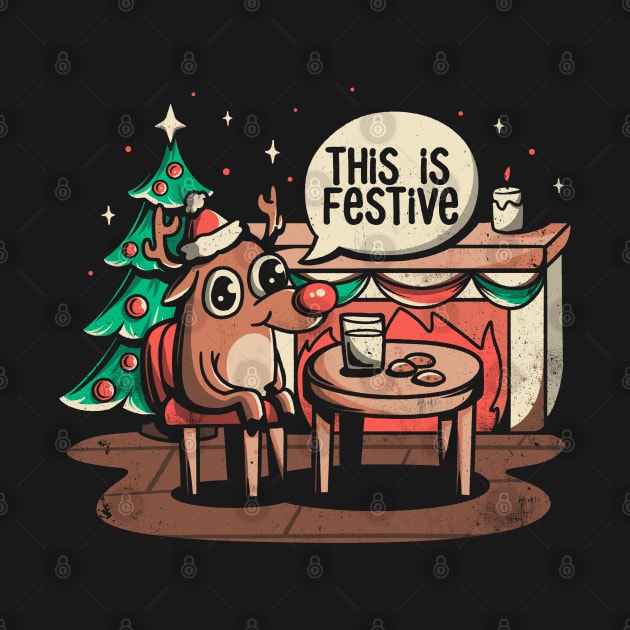 This is Festive - Funny Meme Christmas Gift by eduely