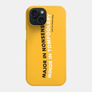 Major In Nonsense, Minor In Tomfoolery Phone Case