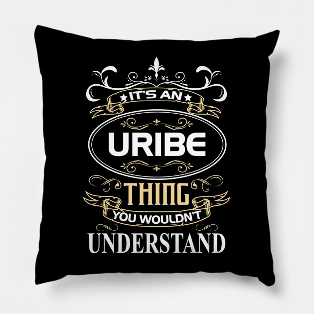 Uribe Name Shirt It's An Uribe Thing You Wouldn't Understand Pillow by Sparkle Ontani