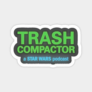 TRASH COMPACTOR: A Star Wars Podcast (No Grate) Magnet