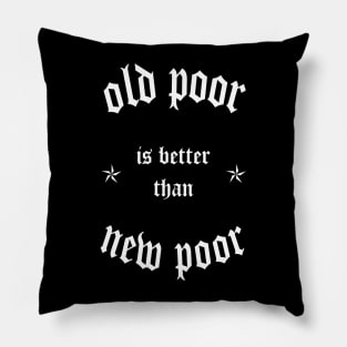 Old poor > New poor Pillow