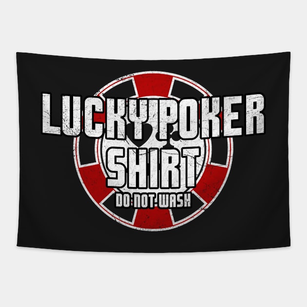 Lucky Poker Shirt Funny Gambling Poker Texas Hold 'Em Tapestry by markz66