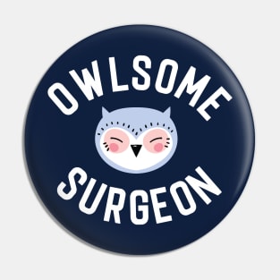 Owlsome Surgeon Pun - Funny Gift Idea Pin