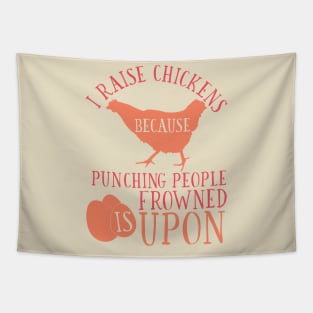 I Raise Chickens Because Punching People is Frowned Upon Tapestry