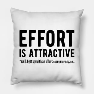 Effort is Attractive Pillow