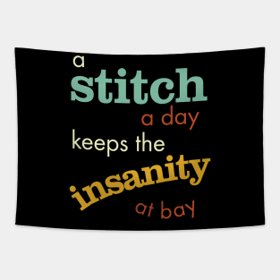 A Stitch a Day Keeps the Insanity at Bay Tapestry