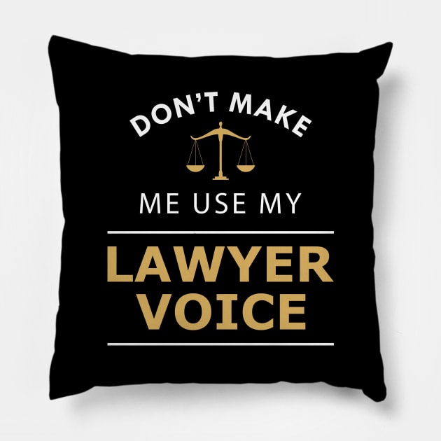 Lawyer - don't make me use my lawyer voice Pillow by KC Happy Shop