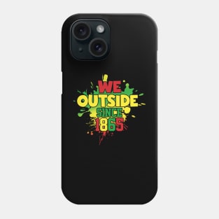 We Outside Since 1865 Black Pride Afro Juneteenth Phone Case