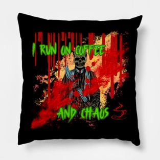 I Run On Coffee And Chaos Pillow