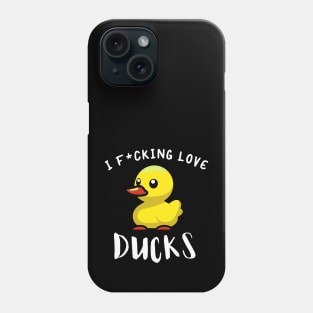 I F*CKING LOVE DUCKS Phone Case