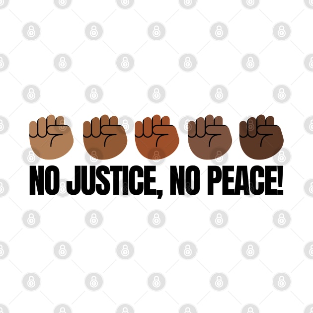 No Justice, No Peace! Fist by Unpossible Tees