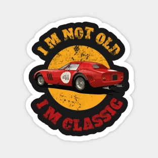 I'M Not Old I'M Classic Magnet