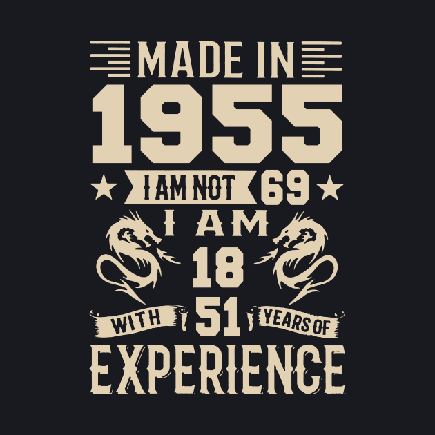 Made In 1955 I Am Not 69 I Am 18 With 51 Years Of Experience by Happy Solstice