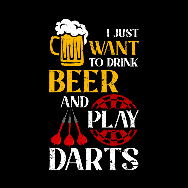 I Just Want To Drink Beer And Play Darts by Quotes NK Tees