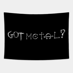 Got Metal? Tapestry