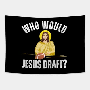 Who Would Jesus Draft Tapestry