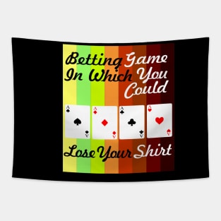 betting game in which you could lose your shirt Tapestry