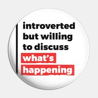 Introverted but willing to discuss what's happening (Black & Red Design) Pin