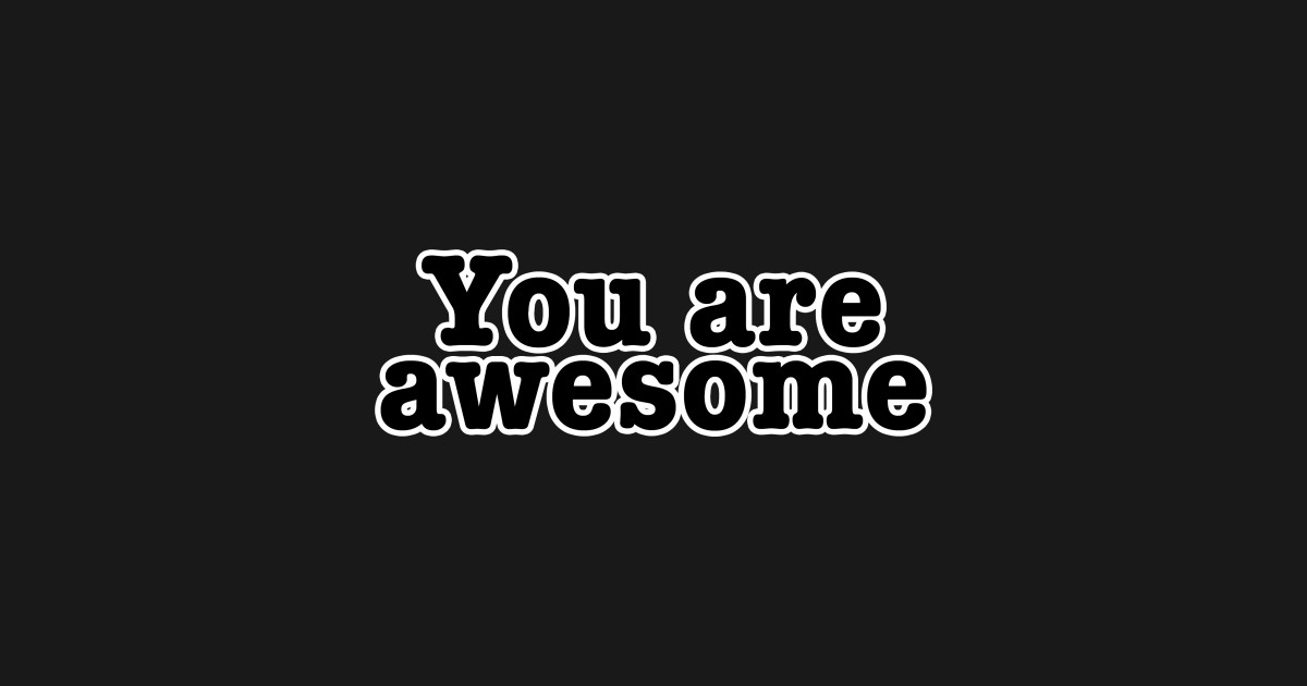 You are awesome Awesome T Shirt TeePublic