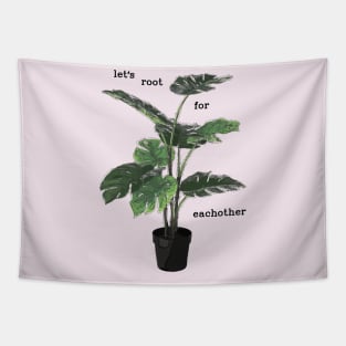 Let's root for eachother plant Tapestry