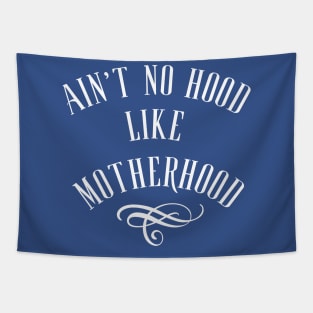 Ain't No Hood Like Motherhood Tapestry