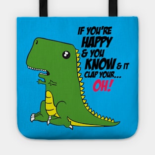 Cute dinosaur if you're happy & you know Tote