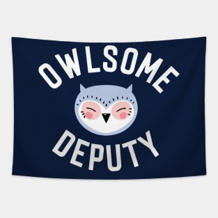 Owlsome Deputy Pun - Funny Gift Idea Tapestry