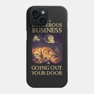 It's a Dangerous Business Going Out Your Door - Fantasy Phone Case