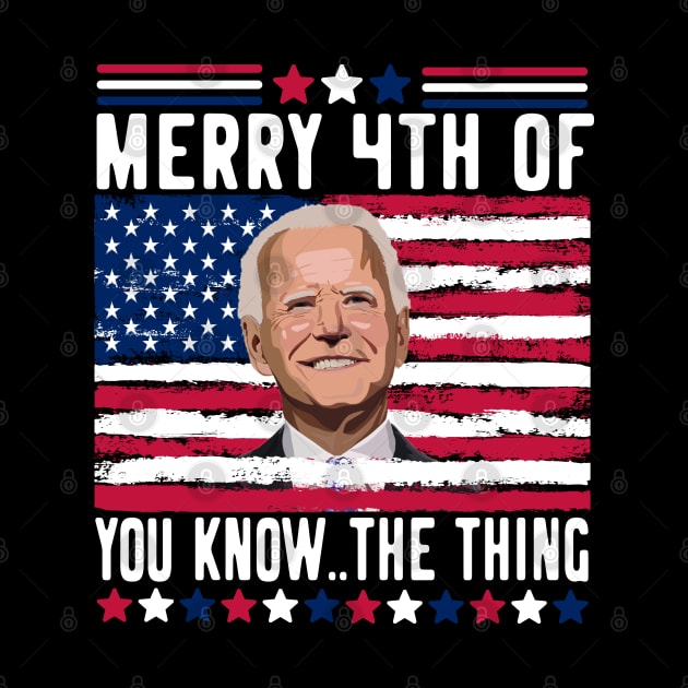 Funny Biden Confused Merry Happy 4th of You Know..The Thing 4th Of July by happy6fox