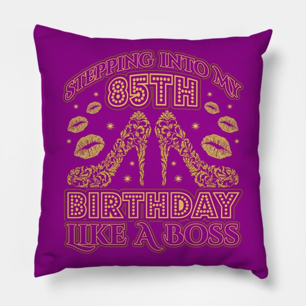 Stepping into my 85th Birthday Boss Pillow by aneisha