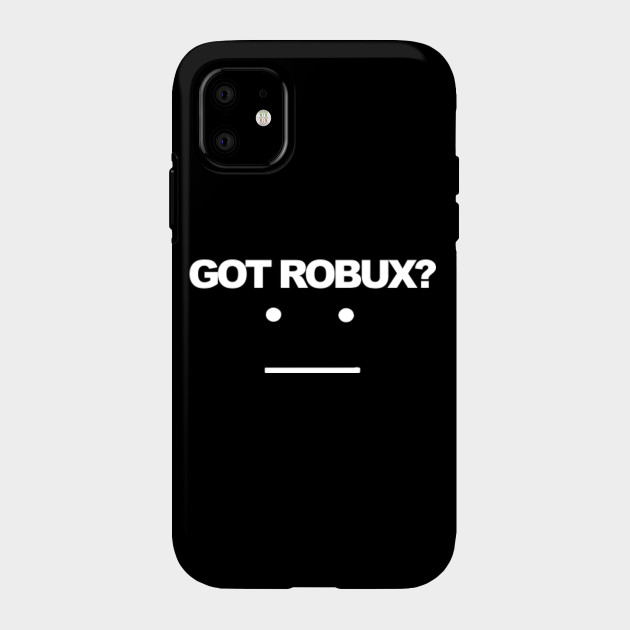 Roblox Gamers Got Robux Roblox Phone Case Teepublic - robux on mobile