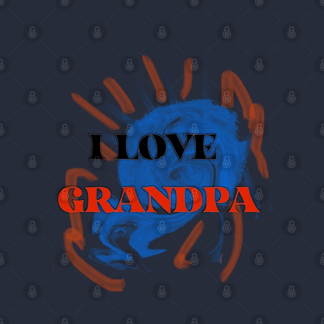 I LOVE GRANDPA by D_AUGUST_ART_53