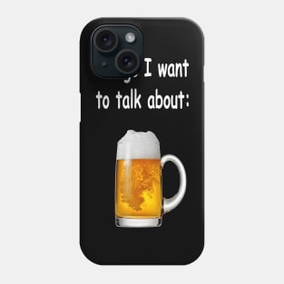 Things I want to talk about - Beer Phone Case