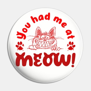 You had me at meow Pin