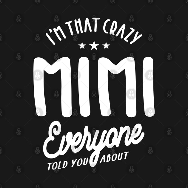 I'm That Crazy Mimi - Mother Grandma Gift by cidolopez