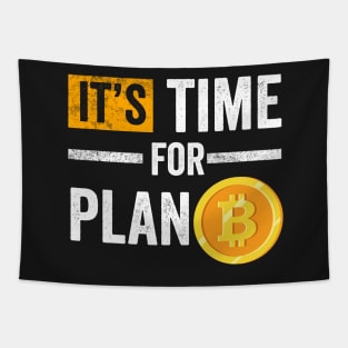 It's Time for Plan B Cryptocurrency Gift Bitcoin Shirt Tapestry