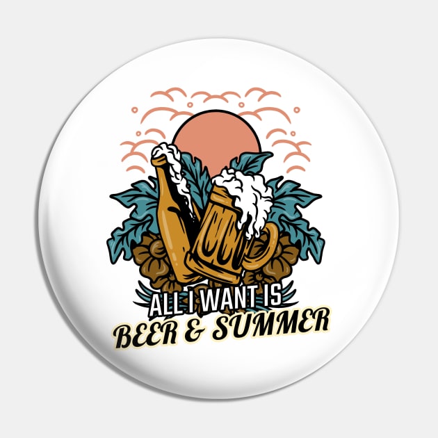 All I Want Is Beer And Summer Pin by Artisan