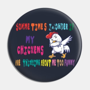 sometimes i wonder if my chickens are thinking about me too funny Pin