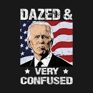 Biden Dazed And Very Confused - Funny Anti Biden - US Distressed Flag - Pro America T-Shirt