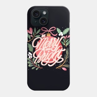 Be merry and bright-christmas decorations Phone Case