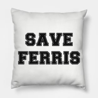 SAVE FERRIS Pillow