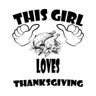 this girl loves Thanksgiving T-Shirt