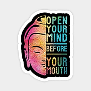 open your mind before your mouth Magnet