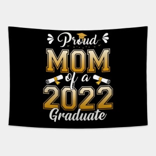 Proud Mom Of A Class Of 2022 Graduate Senior Graduation Shirt Tapestry