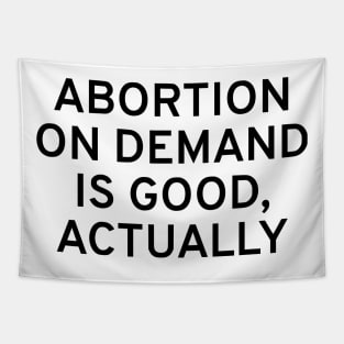 Abortion On Demand Is Good, Actually Tapestry