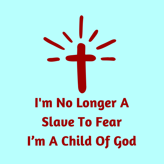 I'm No Longer A Slave To Fear I Am A Child Of God by All Things Gospel