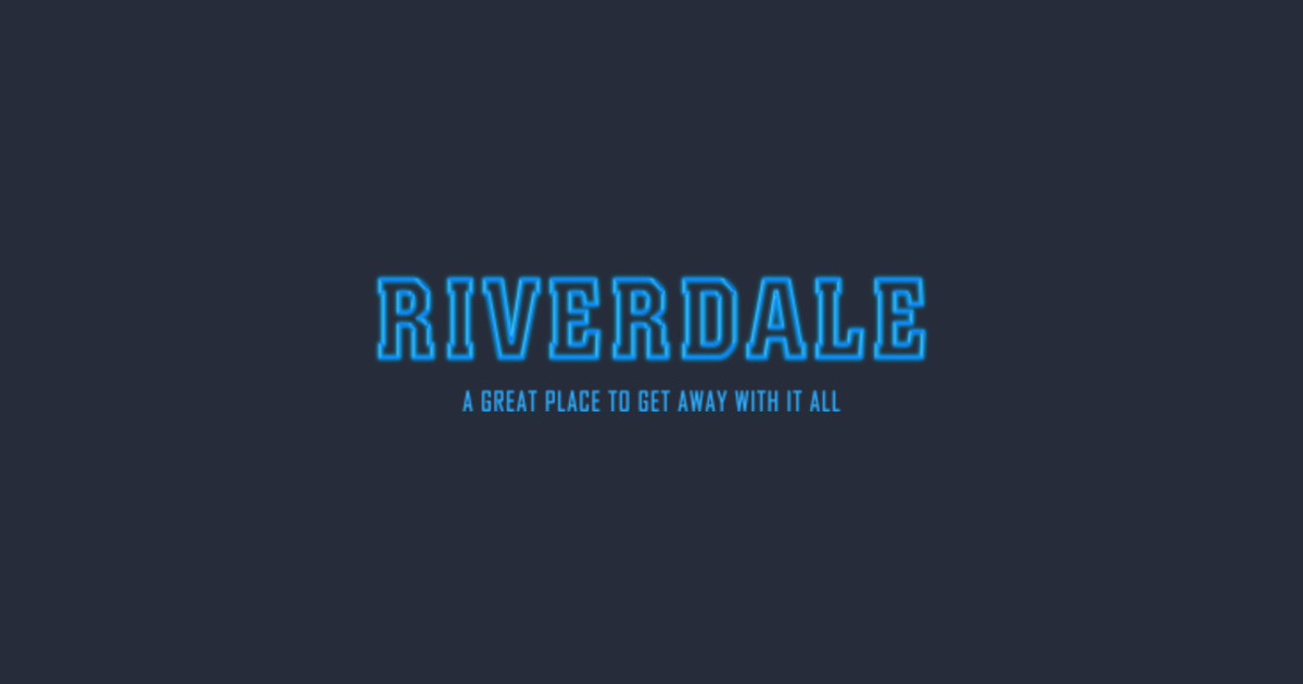 Riverdale A Great Place To Get Away With It All Riverdale Tv T