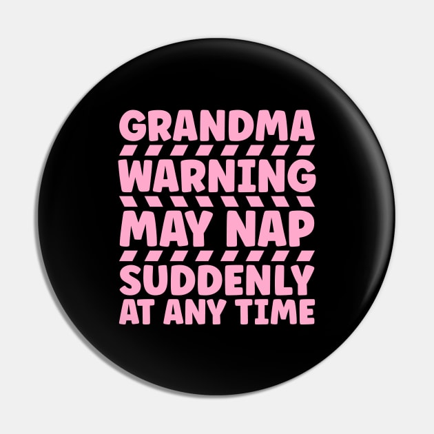 Grandma warning may nap suddenly at any time Pin by colorsplash