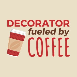 Decorator Fueled by Coffee T-Shirt